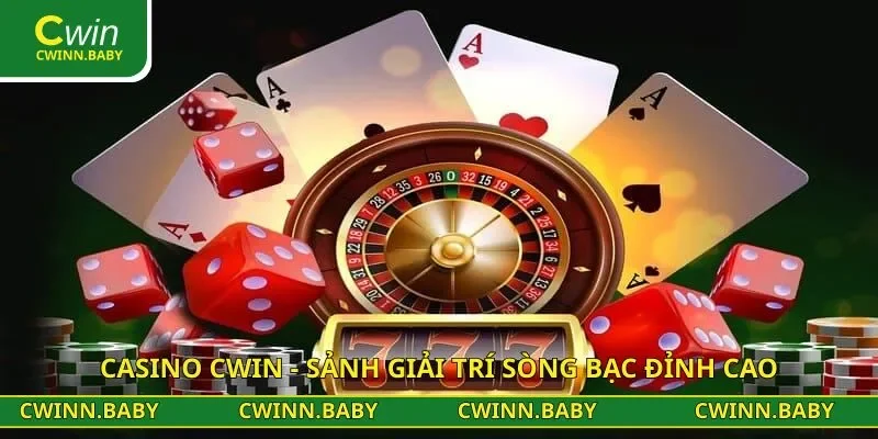 Casino CWIN - Sảnh giải trí sòng bạc đỉnh cao